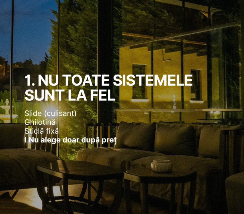 Nu toate sistemele de închidere din sticlă sunt la fel. Ele pot fi fixe, culisante - SLIDE şi ghilotină
